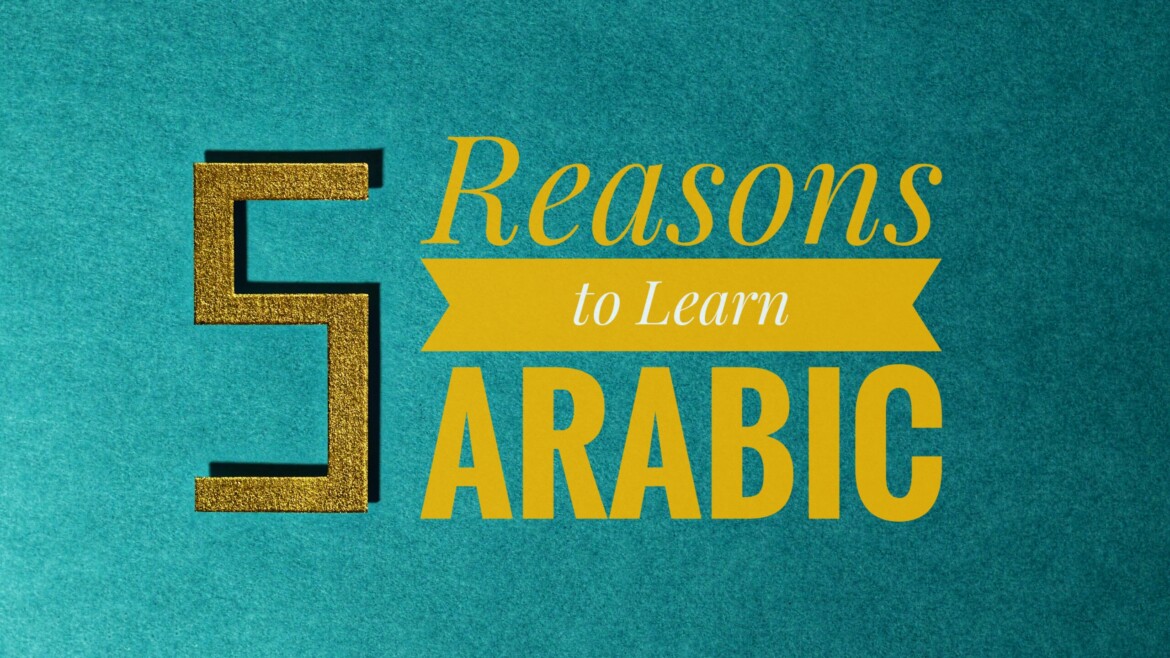 Five Reasons to Learn Arabic